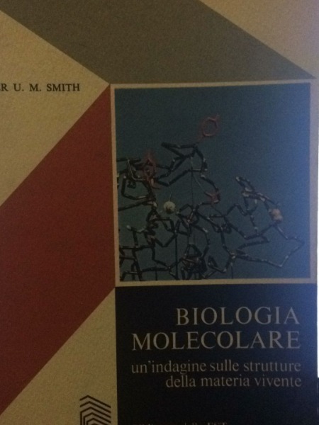 BIOLOGIA MOLECOLARE CHRISTOPHER U. M.SMITH UN'INDAGINE SULLE STRUTTURE LA MATERIA …