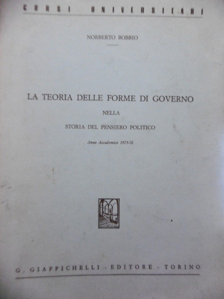 NORBERTO BOBBIO CORSI UNIVERSITARI LA TEORIA DELLE FORME DI GOVERNO …