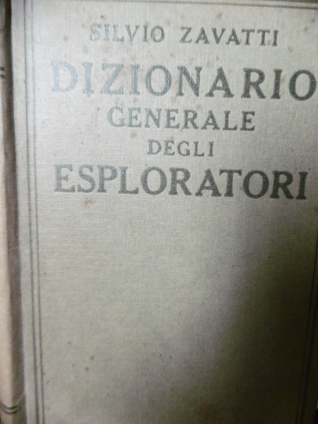 SILVIO ZAVATTI - DIZIONARIO GENERALE DEGLI ESPLORATORI - SONZOGNO 1939