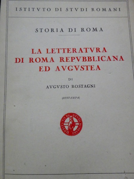 LA LETTERATURA DI ROMA REPUBBLICANA ED AUGUSTEA DI AUGUSTO ROSTAGNI …