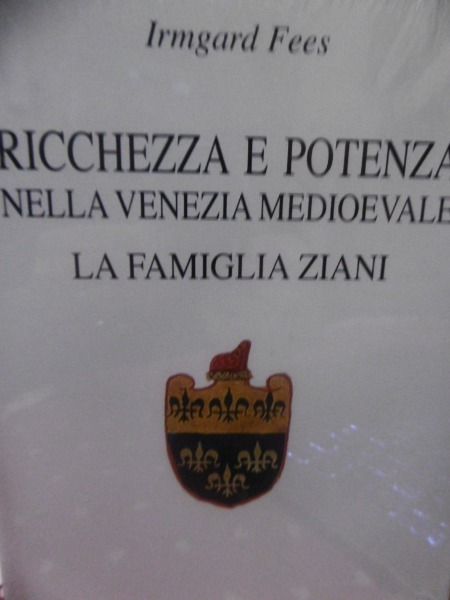 RICHEZZA E POTENZA NELLA VENEZIA MEDIOEVALE LA FAMIGLIA ZIANI