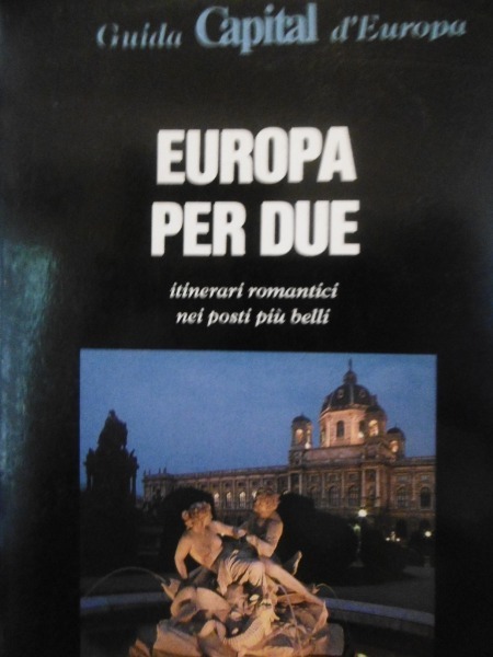 EUROPA PER DUE ITINERARI ROMANTICI CON AUTOGRAFO DELLA'UTORE
