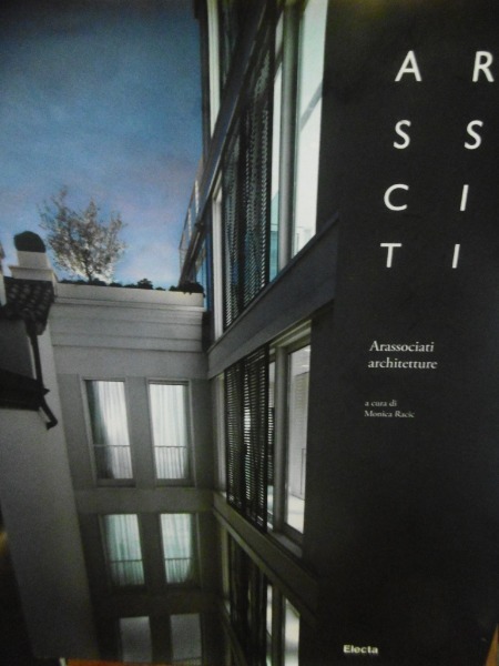 ARASSOCIATI ACHITETTURE A CURA DI MONICA RACIC ELECTA 2013