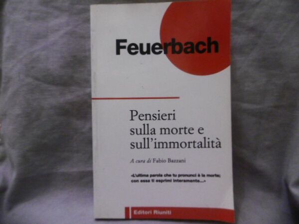 PENSIERI SULLA MORTE SULL'IMMORTALITA'- FEUERBACH- RIUNITI--- 1997