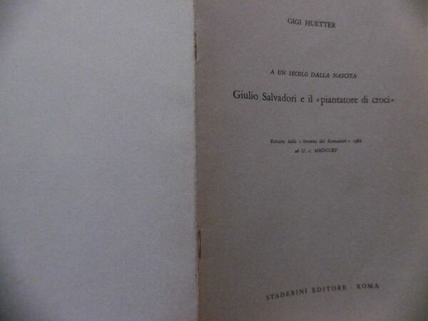 GIGI HUETTER GUIDO SALVADORI E IL PIANTATORE DI CROCI STAERINI …