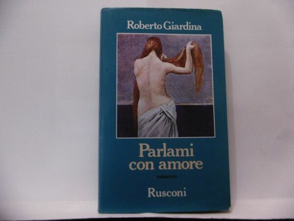 ROBERTO GIARDINA PARLAMI CON AMORE ROMANZO RUSCONI 1989