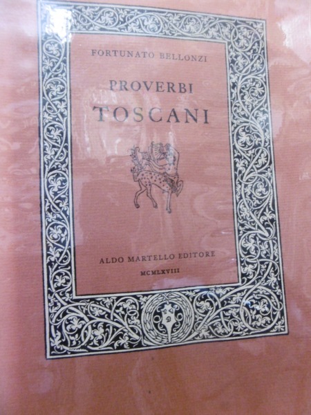 I PROVERBI TOSCANI FORTUNATO BELLONZI MARTELLO 1968