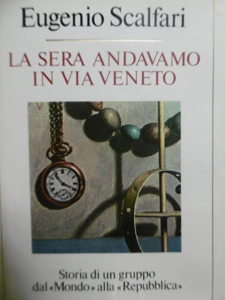 EUNGENIO SCALFARI LA SERA ANDAVAMO IN VIA VENETO STORIA DI …