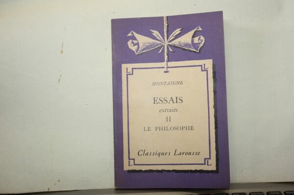 ESSASIS EXTRAITS II LE PHILOSOPHE MONTAIGNE CLASSIQUE LAROUSSE