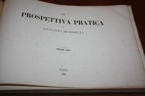 LA PROSPETTIVA PRATICA DI ANTONIO MORSELLI NAPOLI 1861