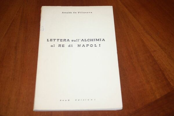 ARNALDO DA VILLANOVA LETTERA SULL'ALCHIMIA AL RE DI NAPOLI. A …