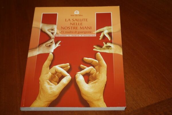 LA SALUTE NELLE NOSTRE MANI 75 MUDRA DI GUARIGIONE KIM …