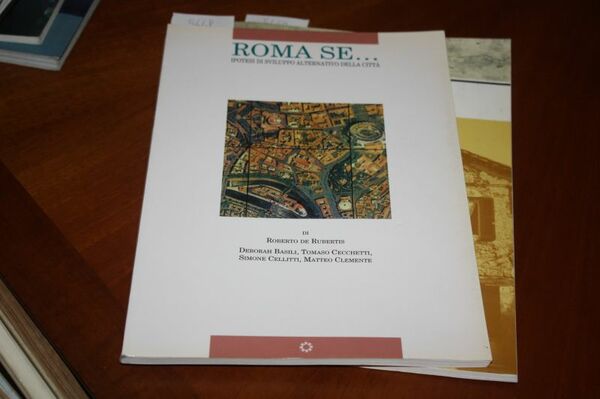 ROMA SE IPOTESI DI SVILUPPO ALTERNATIVO DELLA CITTA' DI ROBERTO …