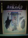 Aikido. La pratica. Kisshomaru Ueshiba - 1993 Mediterranee