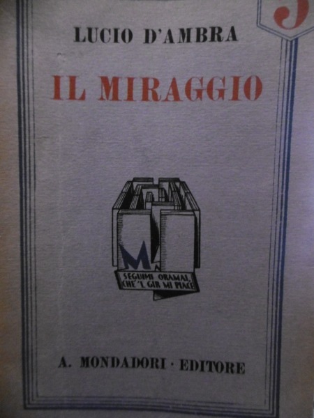 LUCIO D'AMBRA IL MIRAGGIO MONDADORI 1931