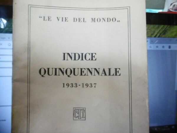 LE VIE DEL MONDO INDICE QUINQUENNALE 1933 1937 CROMOTIPIA SORMANI