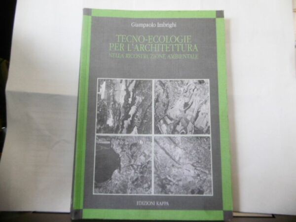 TECNO-ECOLOGIE PER L'ARCHITETTURA NELLA RICOSTRUZIONE AMBIENTALE GIAMPAOLO IMBRIGHI