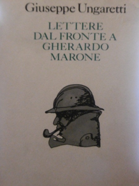 LETTERE DAL FRONTE A GHERARDO MARONE UNGARETTI GIUSEPPE MONDADORI 1978