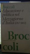 BROCCOLI EDUCASIONE E POLITICA NEL MEZZOGIORNO D'ITALIA 1767 1860 BROCCOLI …