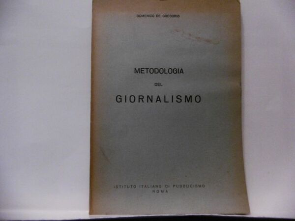 D. DE GREGORIO METODOLOGIA DEL GIORNALISMO 1960 IST. ITALIANO DEL …