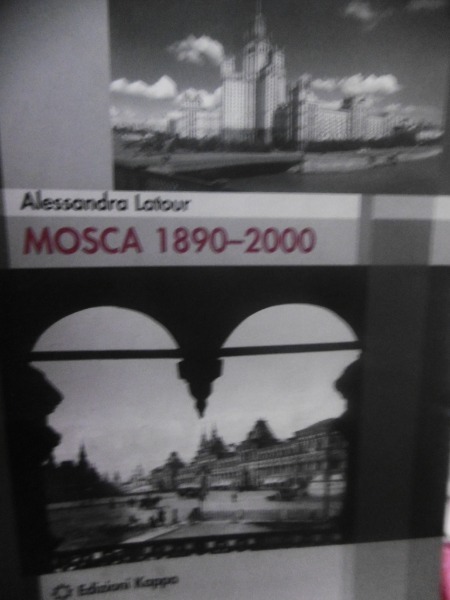 MOSCA 1890-2000 ALESSANDRA LATOUR GUIDA ALL'ARCHITETTURA MODERNA EDIZIONI KAPPA 2008