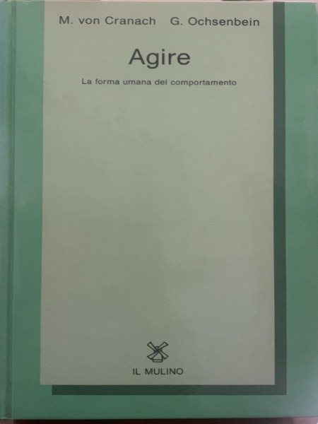 AGIRE LA FORMA UMANA DEL COMPORTAMENTO - CRANACH / OCHSENBEIN …