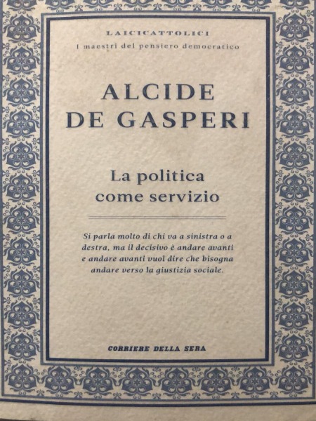 ALCIDE DE GASPERI LA POLITICA COME SERVIZIO