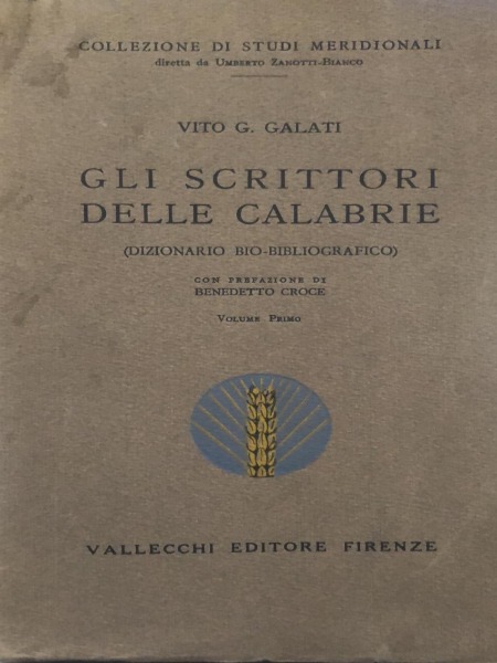 Gli Scrittori delle Calabrie Galati Vito G pref Benedetto Croce …