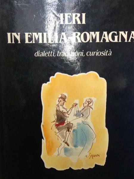 IERI IN EMILIA-ROMAGNA, DIALETTI, TRADIZIONI, CURIOSITA' - PITTANO / ZERBINATI