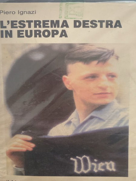 IGNAZI,PIERO. L'ESTREMA DESTRA IN EUROPA. A SOCIETÔøΩ EDITRICE IL MULINO, …