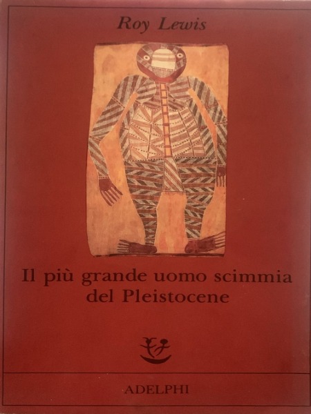 IL PIU' GRANDE UOMO SCIMMIA DEL PLEISTOCENE - ROY LEWIS …