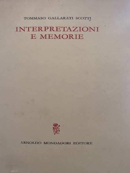 Interpretazioni e memorie tommaso gallarati scotti mondadori 1960