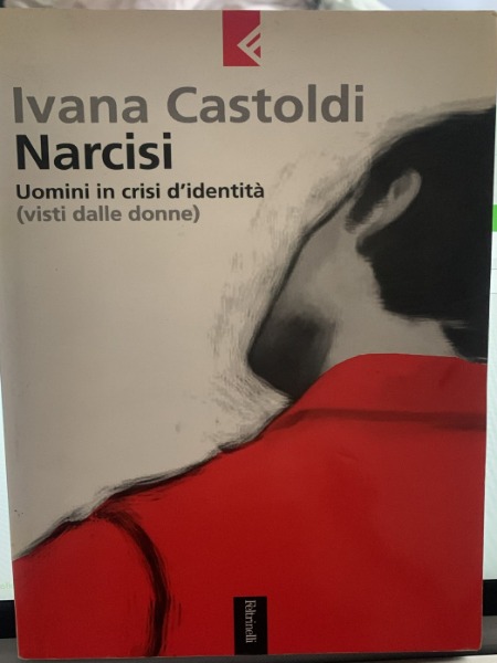 IVANA CASTOLDI NARCISI UOMINI IN CRISI D'IDENTITA VISTI DALLE DONNE …