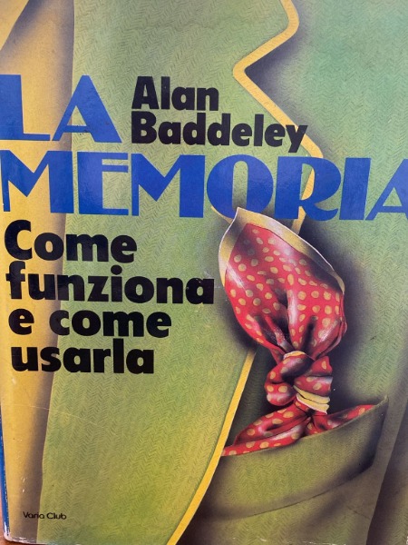 LA MEMORIA ALAN BADDELEY COME FUNZIONA E COME USARLA EUROCLUB …