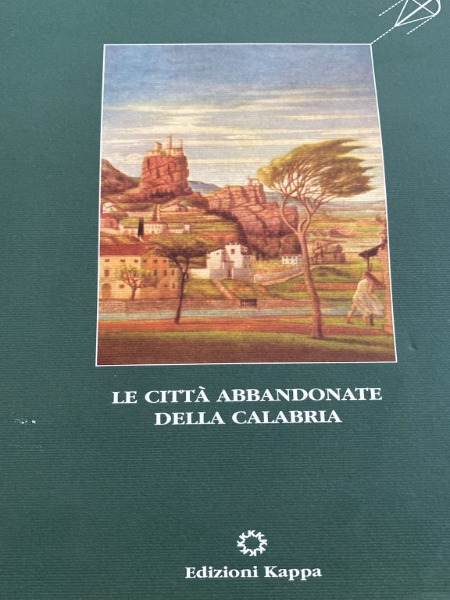 LE CITTA' ABBANDONATE DELLA CALABRIA EDIZIONI KAPPA
