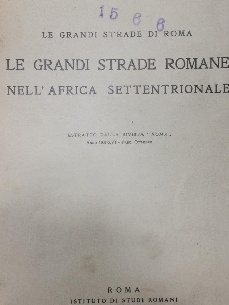 LE GRANDI STRADE ROMANE NELL'AFRICA SETTENTRIONALE PIETRO ROMANELLI 1937