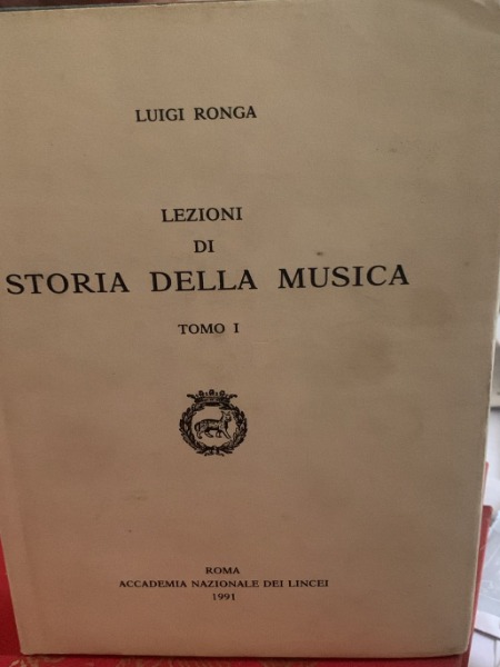 LEZIONI DI STORIA DELLA MUSICA TOMO I LUIGI RONGA ACCADEMIA …