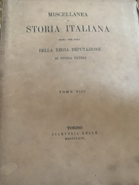 MISCELLANEA STORIA ITALIANA DELLA REGIA REPUTAZIONE DI STORIA PATRIA TOMO …