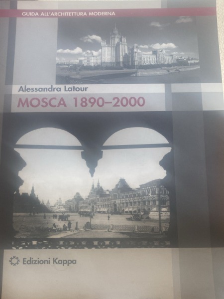 MOSCA 1890-2000 ALESSANDRA LATOUR EDIZIONI KAPPA 2008