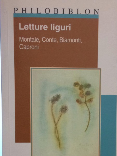 PHILOBIBLION LETTURE LIGURI MONTALE CONTE BIAMONTI CAPRONI EDIZIONI 2006