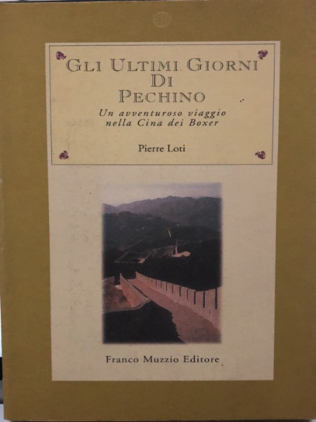 Pierre Loti GLI ULTIMI GIORNI DI PECHINO Franco Muzzio Editore …