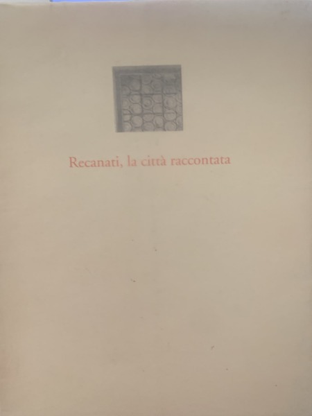 RECANATI LA CITTA RACCONTATA 1998