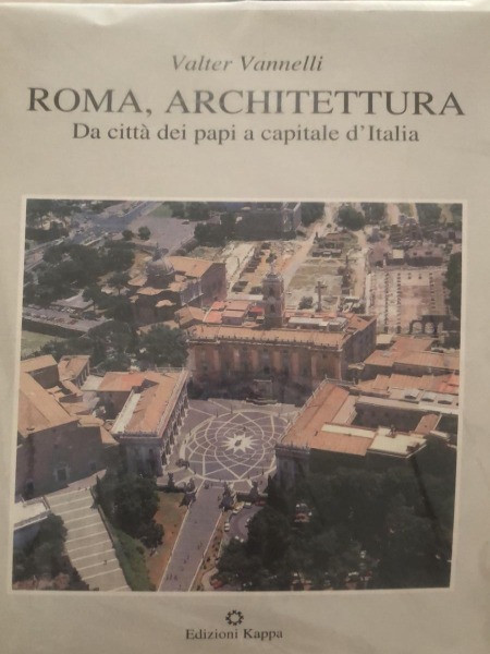ROMA, ARCHITETTURA - Valter Vannelli - Edizioni Kappa, 2001