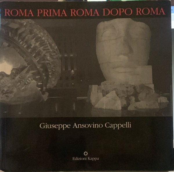ROMA PRIMA ROMA DOPO ROMA GIUSEPPE ANSOVINO CAPPELLI