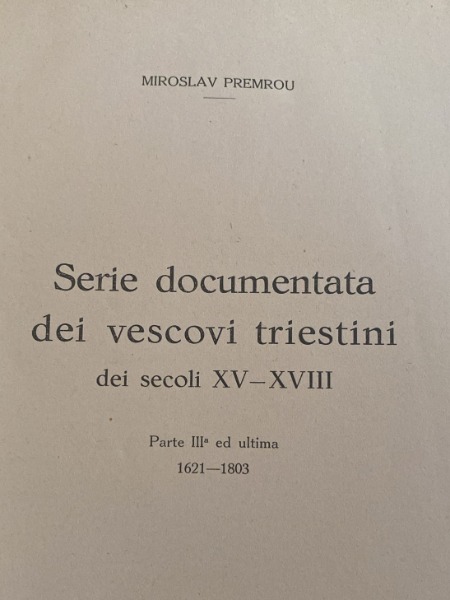 SERIE DOCUMENTATA VESCOVI TRIESTINI MIROSLAV PREMROU