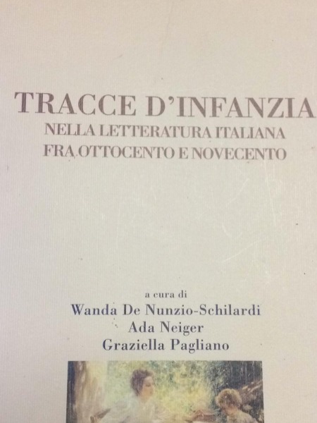 TRACCE D'INFANZIA NELLA LETTERATURA ITALIANA FRA OTTOCENTO E NOVECENTO A …