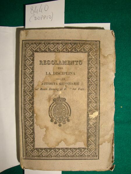 Regolamento per la disciplina delle autorità giudiziarie ne' Reali Domini …
