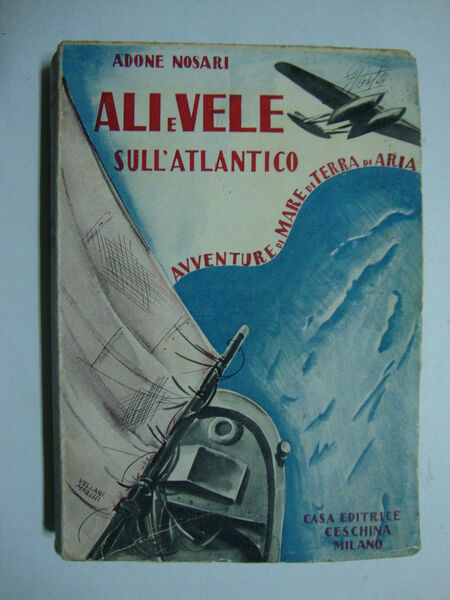 Ali e vele sull'Atlantico (avventure di mare, di terra, di …