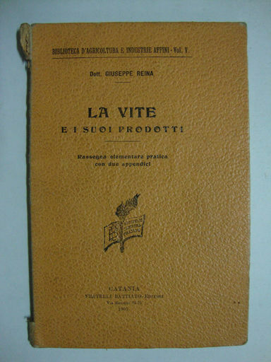 La vite e i suoi prodotti (Rassegna elementare pratica con …