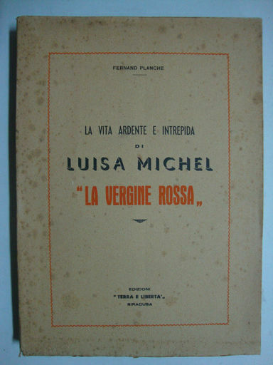 La vita ardente e intrepida di Luisa Michel ( - …